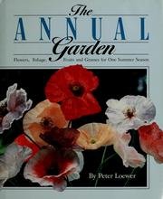 The Annual Garden: Flowers, Foliage, Fruits, and Grasses for One Summer Season Garden & Plants