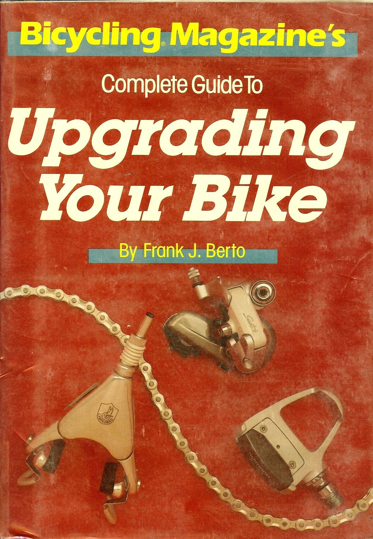Bicycling Magazine's Complete Guide to Upgrading Your Bike Leisure, Home & Garden