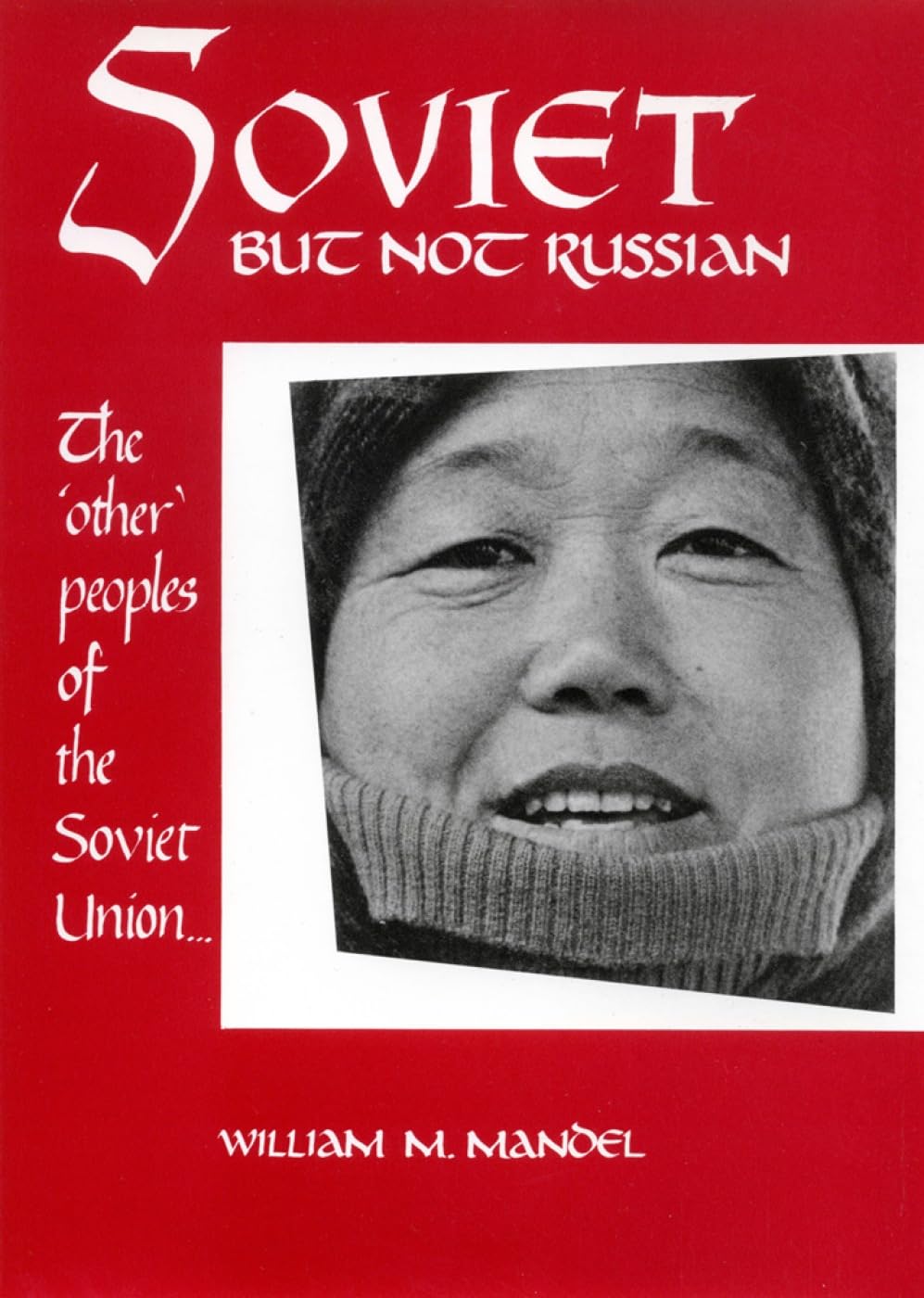 Soviet but Not Russian! Minority Peoples of the Soviet Union Books