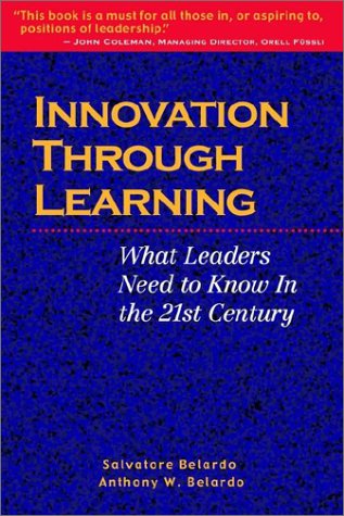 Innovation Through Learning: What Leaders Need to Know in the 21st Century Study Guides