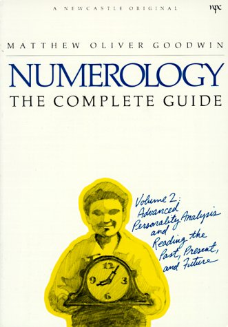 Numerology the Complete Guide: Advanced Personality Analysis and Reading the Past, Present and Future: The Complete Guide Volume 2: Advanced ... and Reading the Past, Present and Future Lifestyle