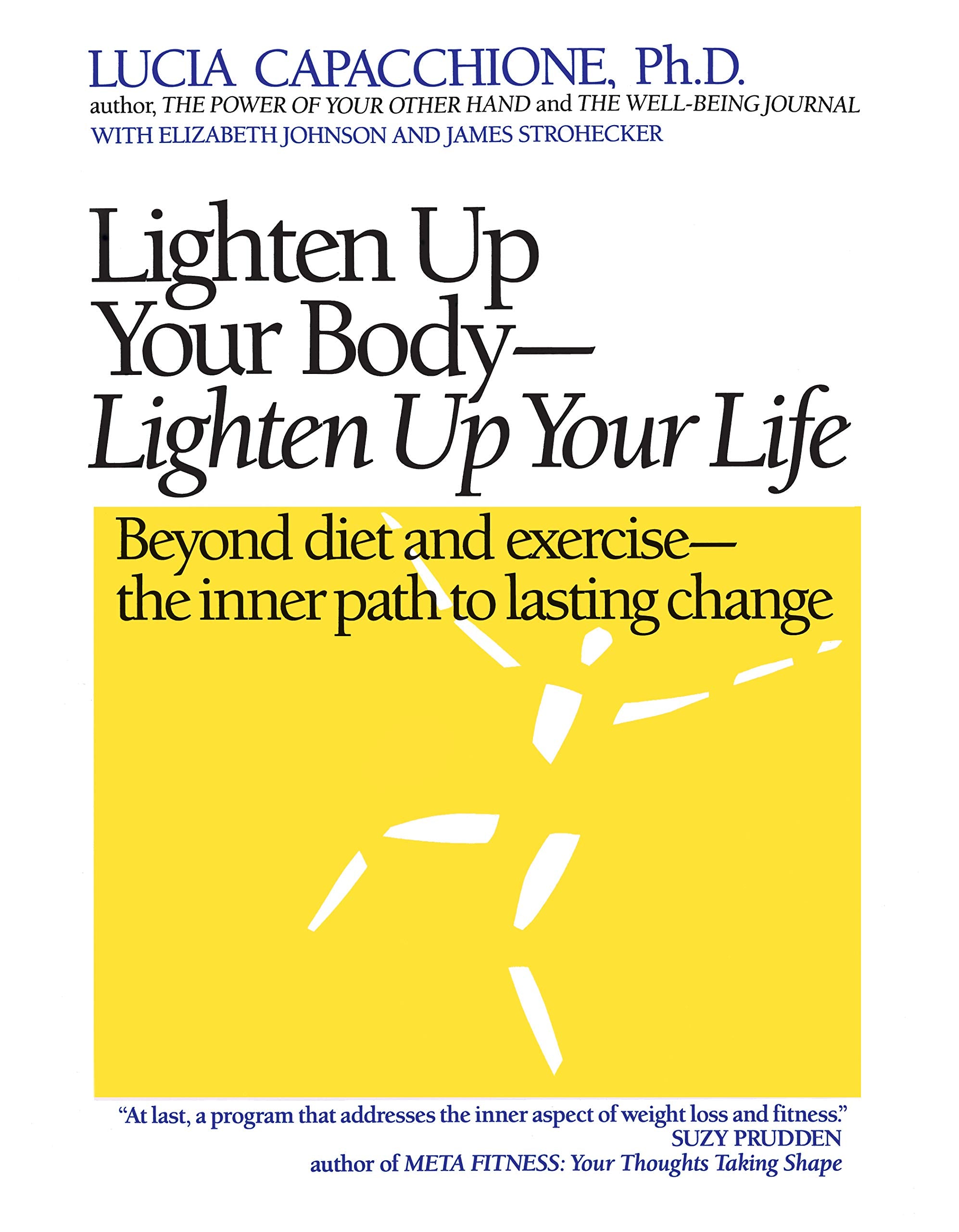 Lighten Up Your Body, Lighten Up Your Life: Beyond Diet and Exercise - the Inner Path to Lasting Change Health, Nutrition & Fitness