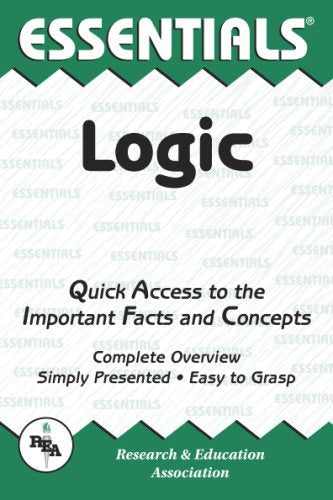 Logic: Quick Access to the Important Facts and Concepts (Essentials) Philosophy