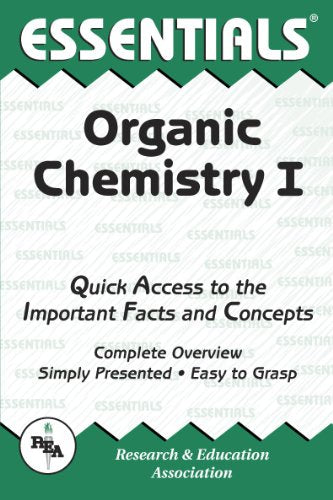 The Essentials of Organic Chemistry I: Quick Access to the Important Facts and Concepts book