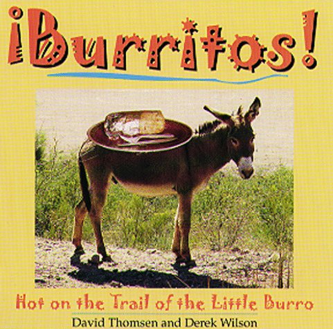 Burritos!: Hot on the Trail of the Little Burro Leisure, Home & Garden