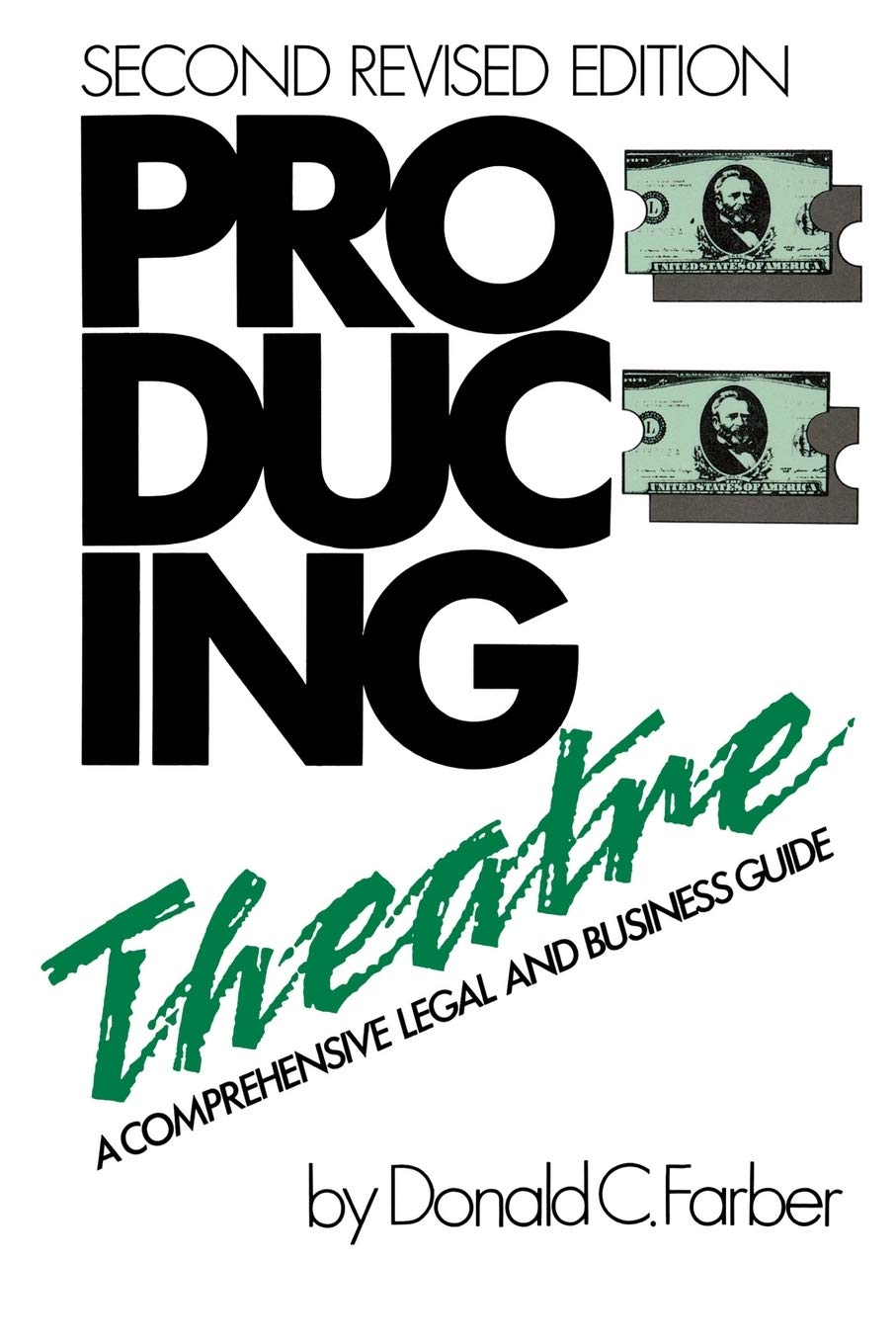 Producing Theatre: A Comprehensive Legal and Business Guide-Second Edition (Limelight) Film, Art & Culture