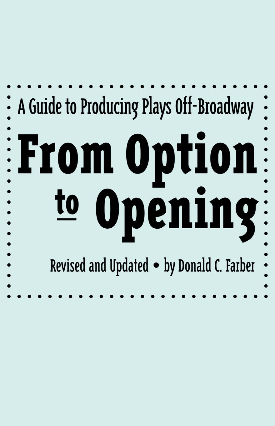 From Option to Opening: A Guide to Producing Plays Off-Broadway book