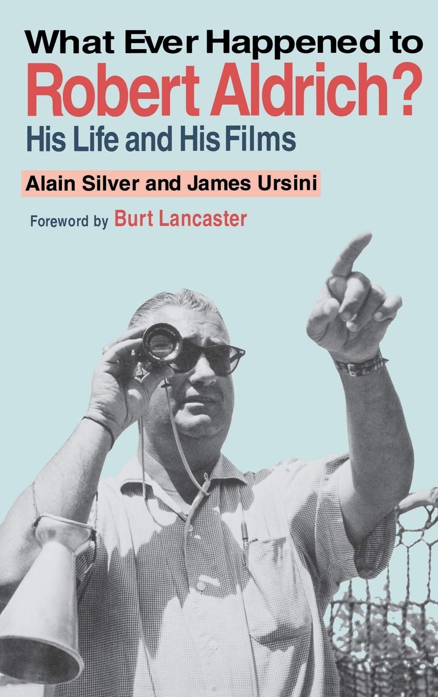 What Ever Happened to Robert Aldrich?: His Life and His Films (Limelight) Art & Literature