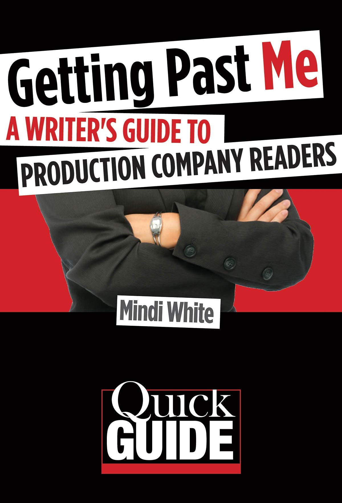 Getting Past Me: A Writer's Guide to Production Company Readers (Quick Guide) Social Sciences