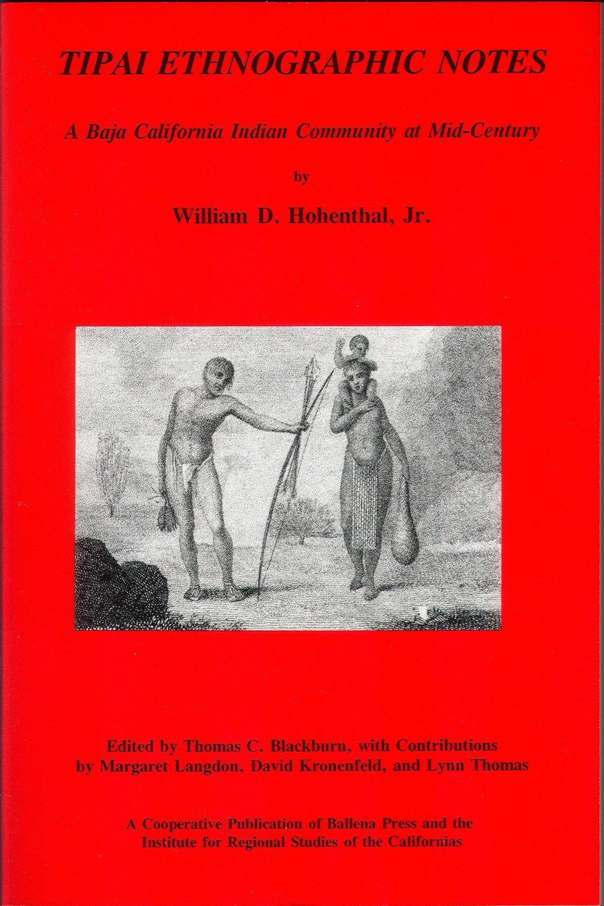 Tipai Ethnographic Notes: A Baja California Indian Community at Mid Century (Ballena Press Anthropological Papers, Band 48) Social Sciences