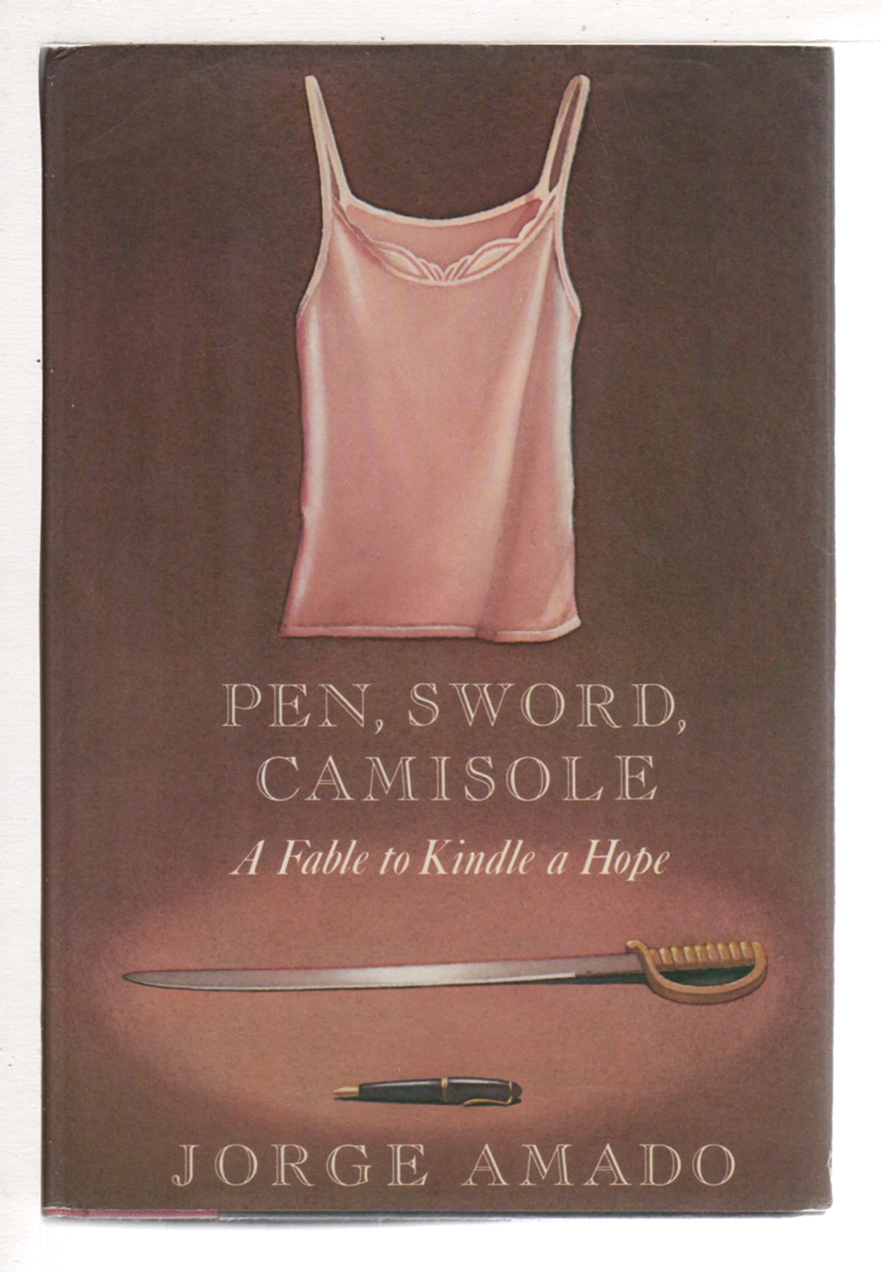 Pen, Sword, Camisole: A Fable to Kindle a Hope book