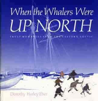 When the Whalers Were Up North: Inuit Memories from the Eastern Arctic Politics & History