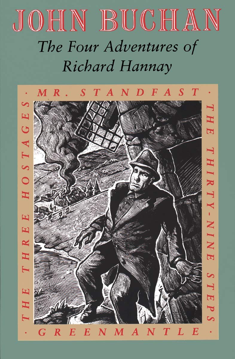 The Four Adventures of Richard Hannay: The Thirty-Nine Steps/Greenmantle/Mr. Standfast/the Three Hostages Essays & Short Stories