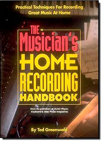 The Musician's Home Recording Handbook: Practical Techniques for Recording Great Music at Home Computer Science