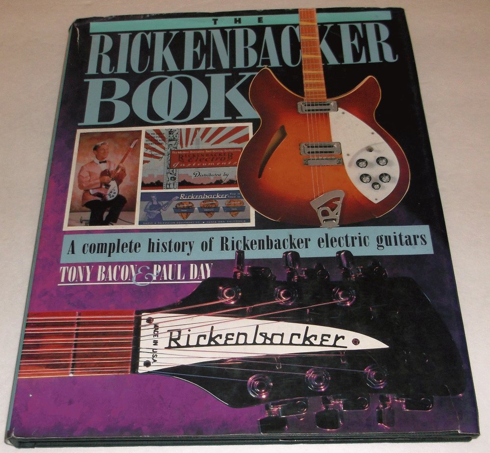 The Rickenbacker Book: A Complete History of Rickenbacker Electric Guitars Arts & Music