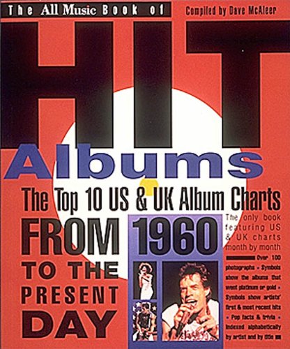 The All Music Book of Hit Albums: The Top 10 Us & Uk Album Charts from 1960 to the Present Day Arts & Music