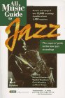 All Music Guide to Jazz: The Experts' Guide to the Best Jazz Recordings (AMG All Music Guide S.) Arts & Music