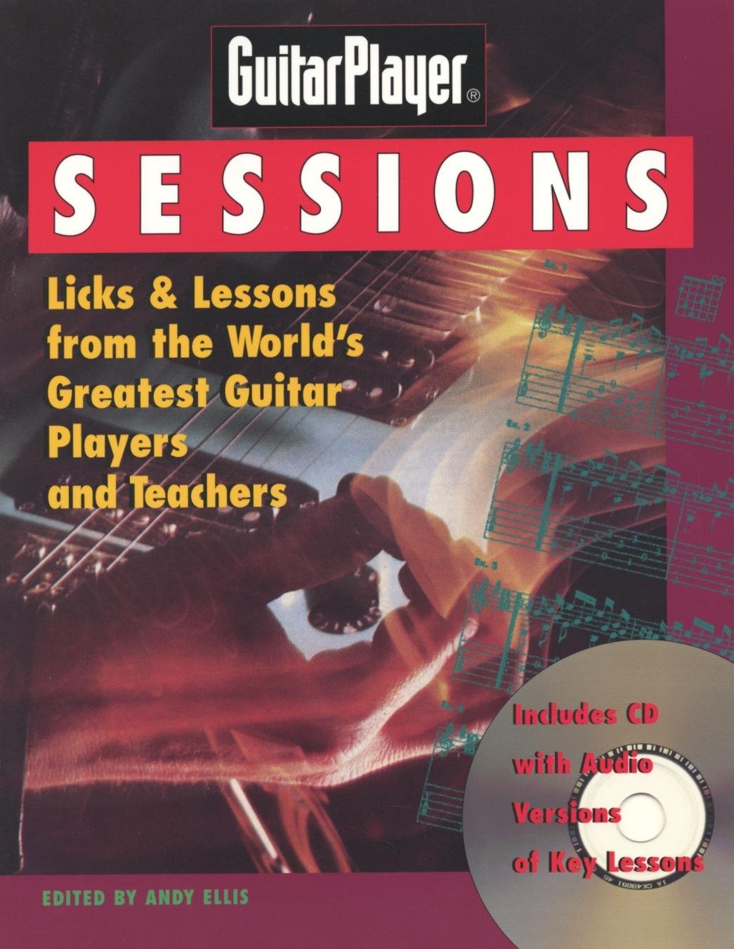 Guitar Player Sessions: Licks and Lessons from the World's Greatest Guitar Players and Teachers Arts & Music