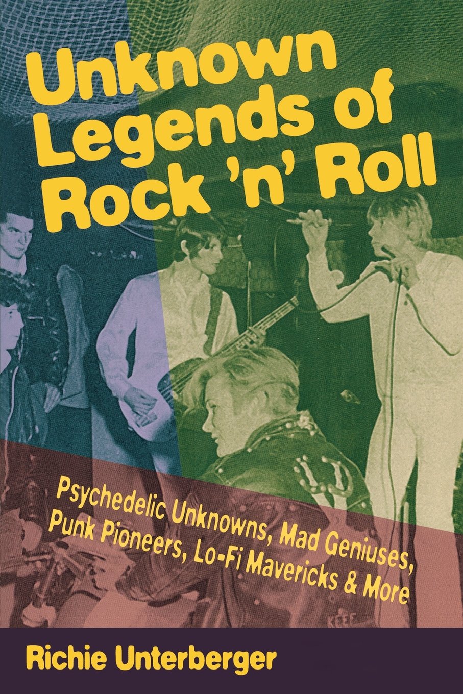 Unknown Legends of Rock'N Roll: Psychedelic Unknowns, Mad Geniuses, Punk Pioneers, Lo-Fi Mavericks & More Pop culture
