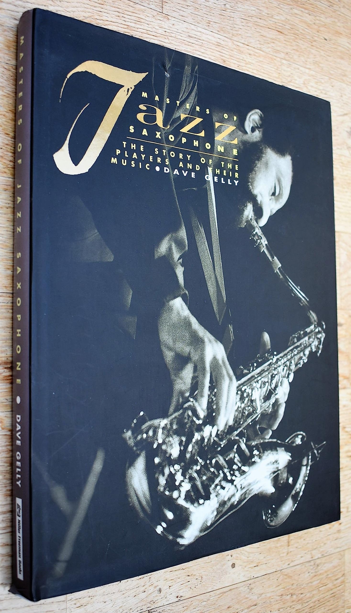Masters of Jazz Saxophone: The Story of the Players and Their Music Arts & Music