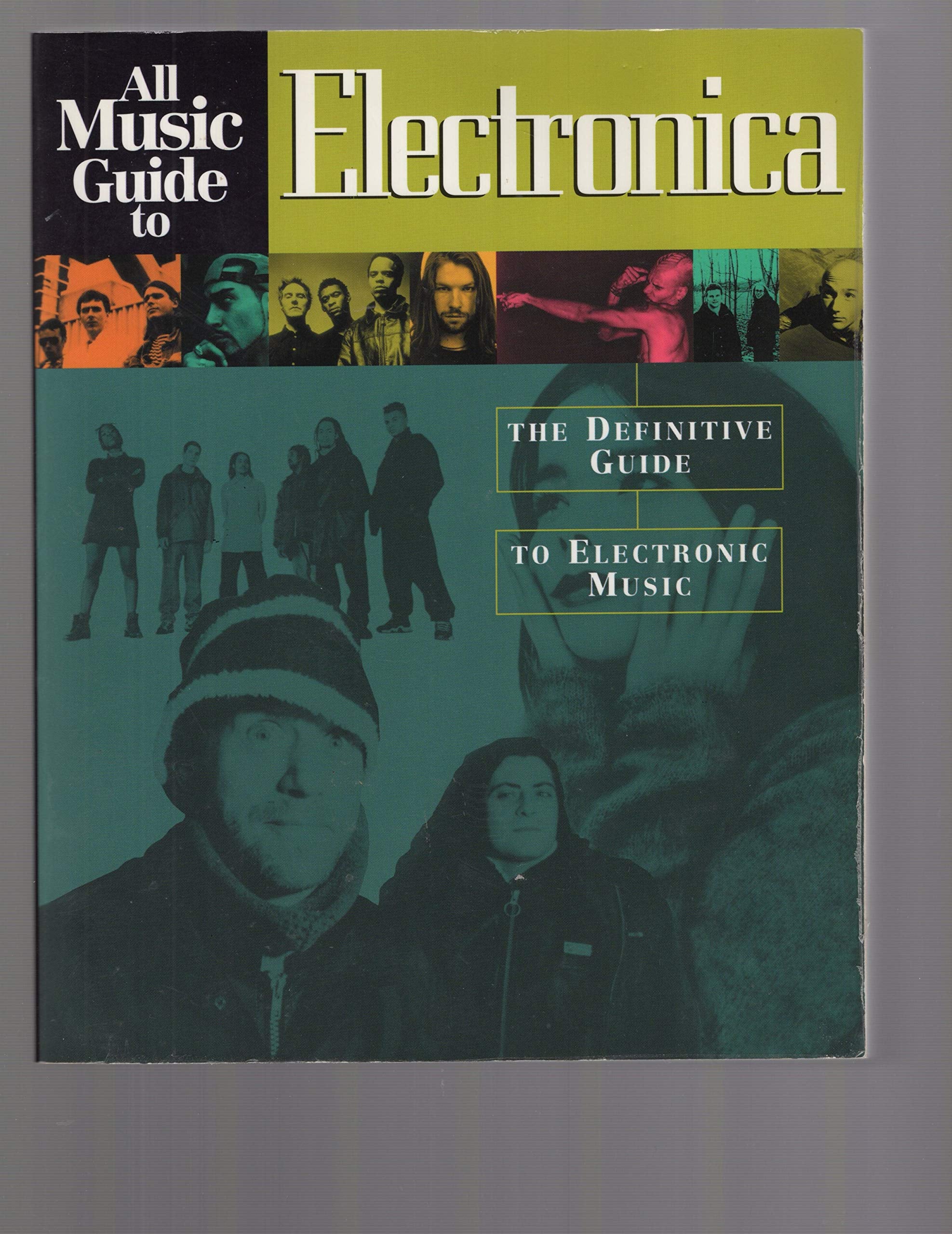 All Music Guide to Electronica: The Definitive Guide to Electronic Music Arts & Music