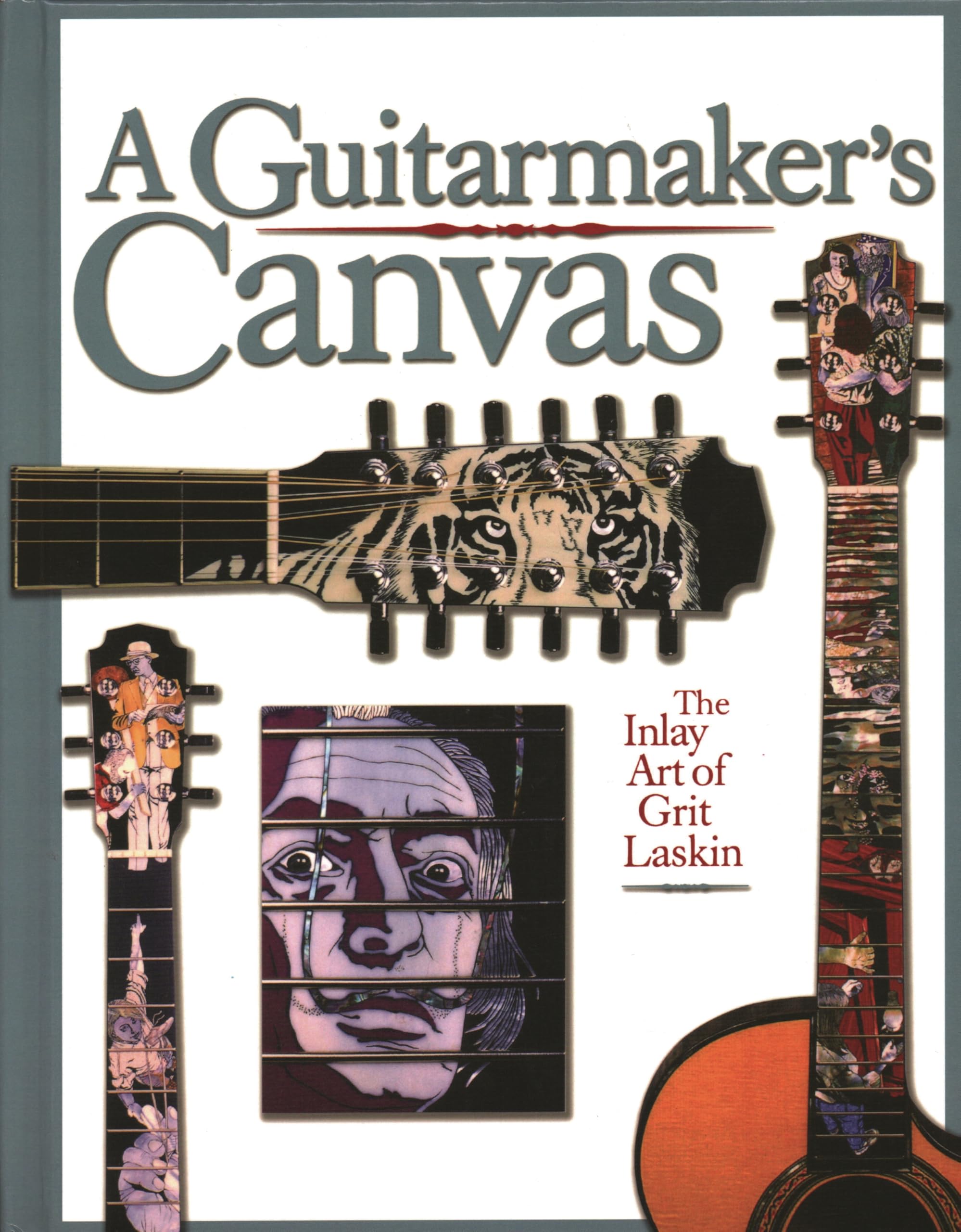 The Guitarmaker's Canvas: The Inlay Art of Grit Laskin Film, Art & Culture