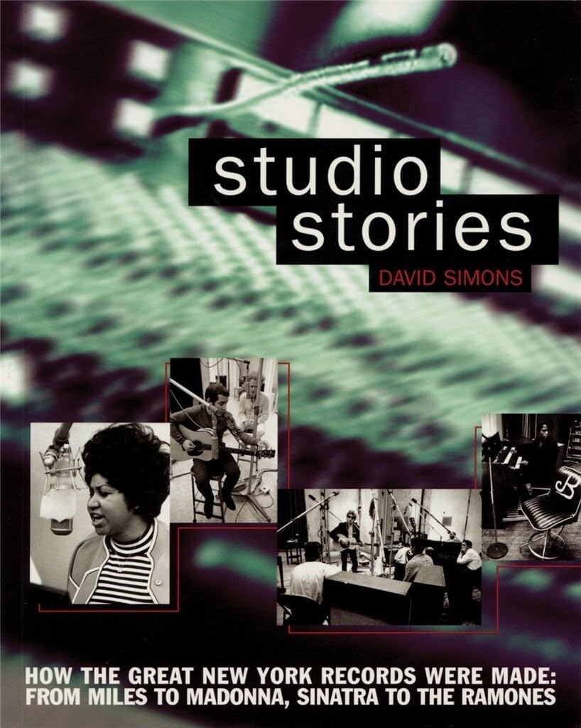 Studio Stories: How The Great New York Records Were Made : From Miles To Madonna, Sinatra To The Ramones Arts & Music