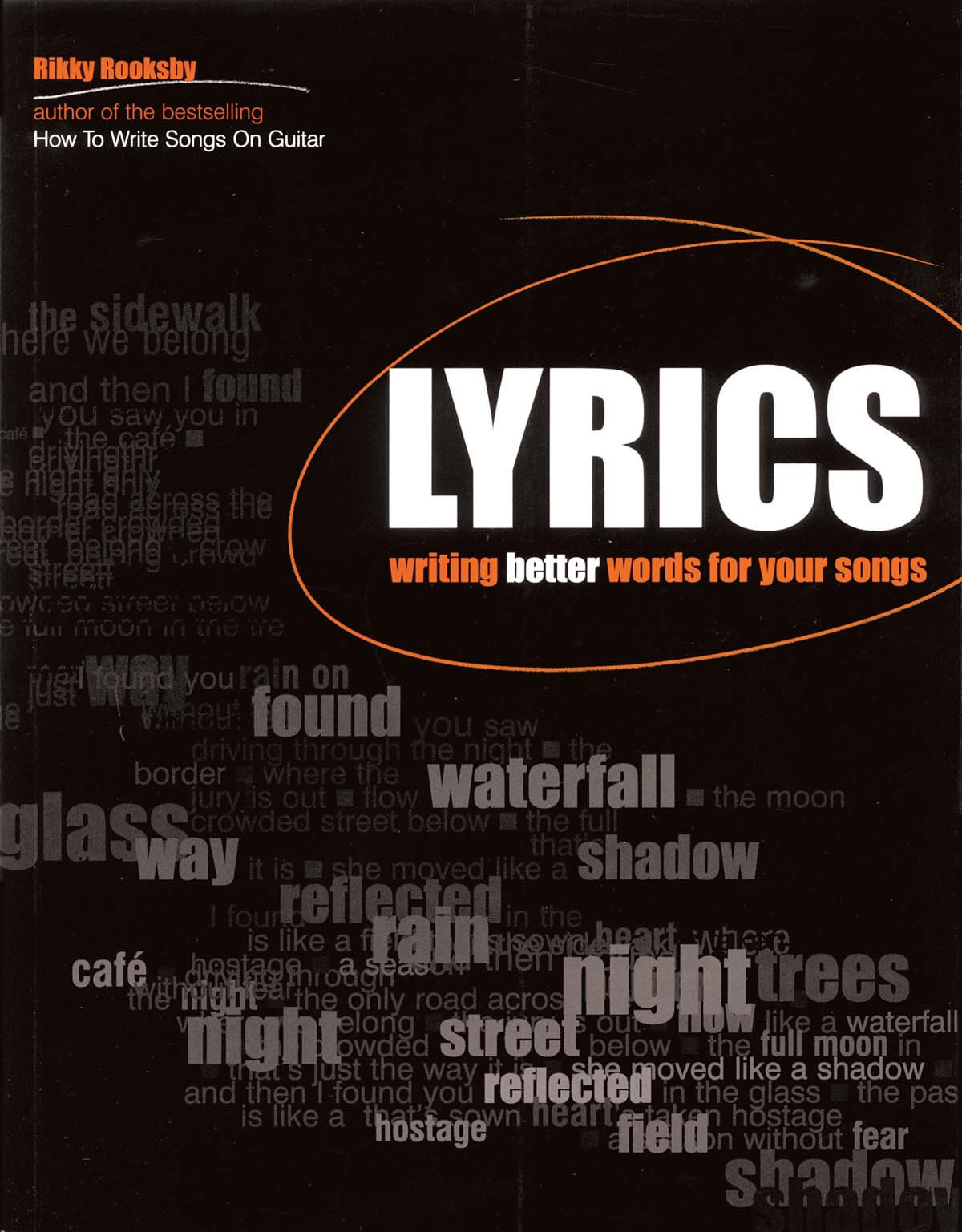 Lyrics: Writing Better Words for Your Songs Arts & Music