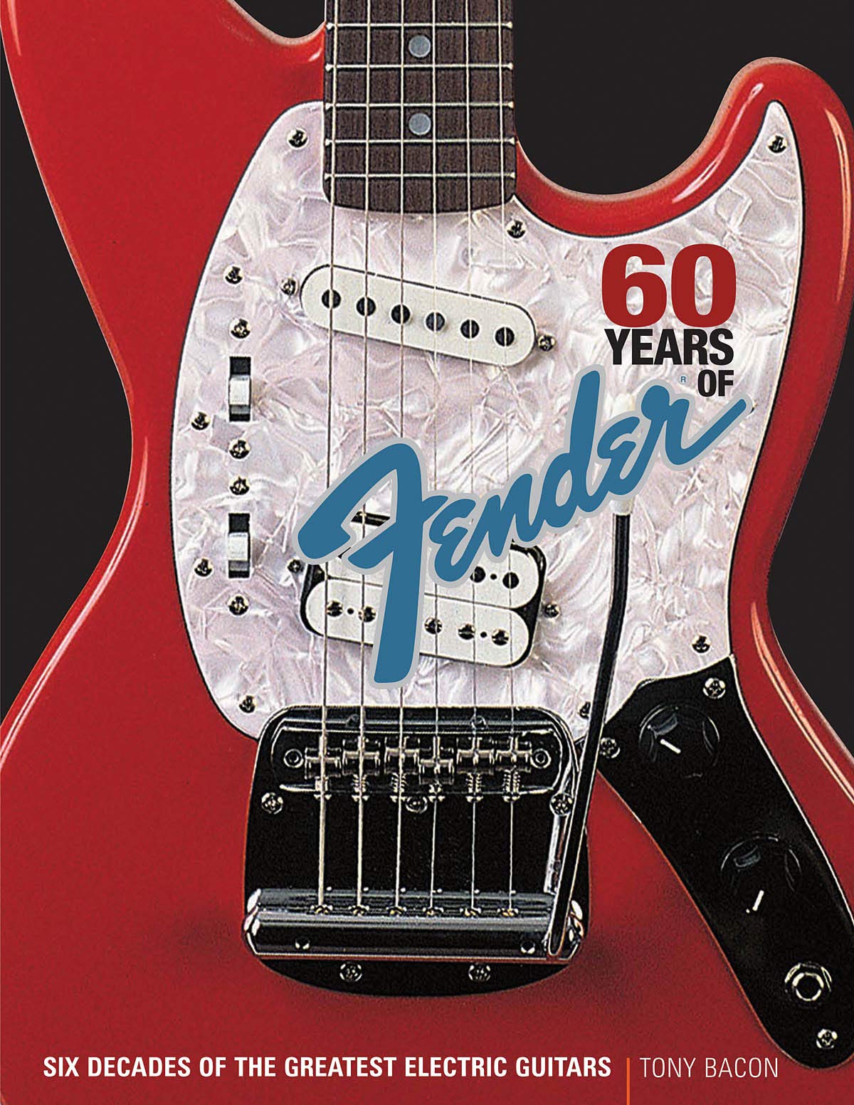 60 Years of Fender: Six Decades of the Greatest Electric Guitars book