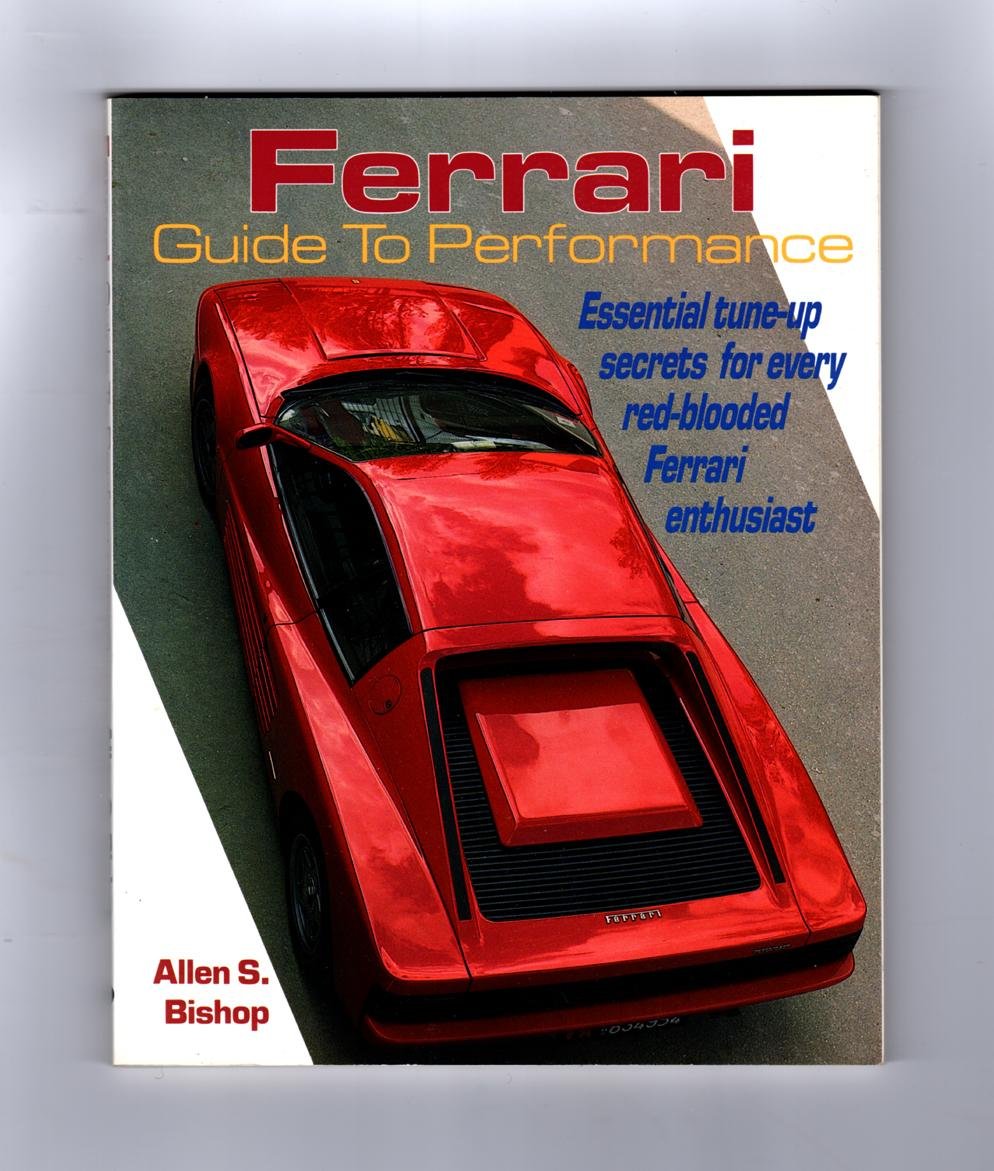 Ferrari Guide to Performance: Essential Tune Up Secrets for Every Red Blooded Enthusiast book
