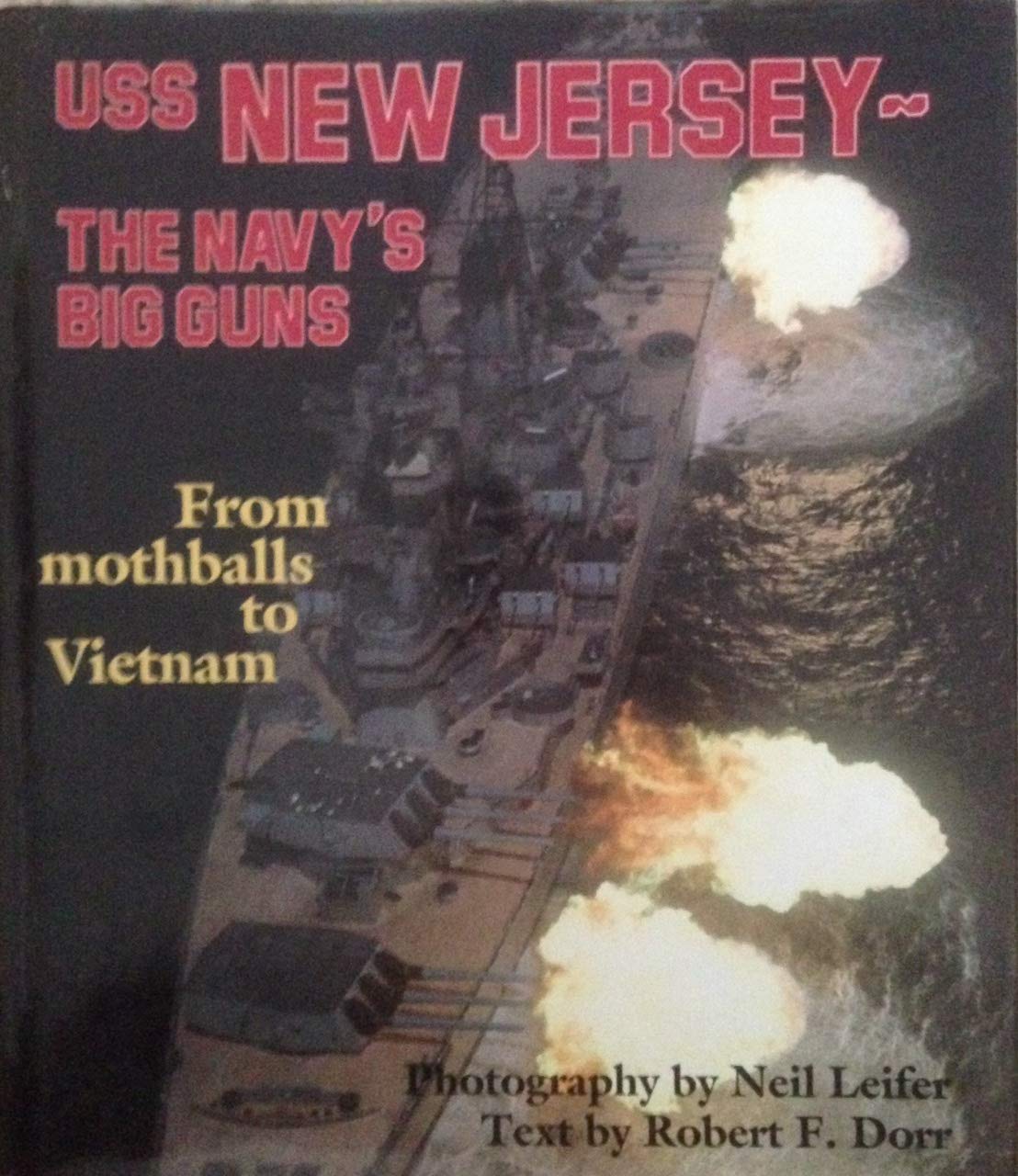 Uss New Jersey: The Navy's Big Guns : From Mothballs to Vietnam Arts & Culture