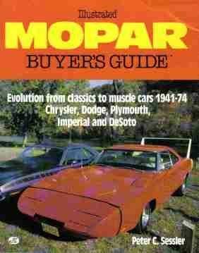Illustrated Mopar Buyer's Guide: Evolution from Classics to Muscle Cars 1941-74 Chrysler, Dodge, Plymouth, Imperial and Desoto book