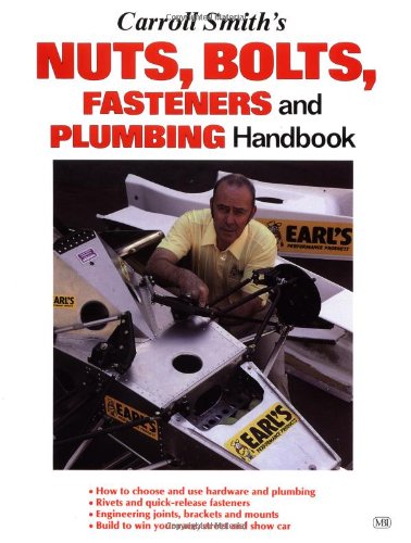 Carroll Smith's Nuts, Bolts, Fasteners and Plumbing Handbook: Technical Guide for Racer, Restorer and Builder book