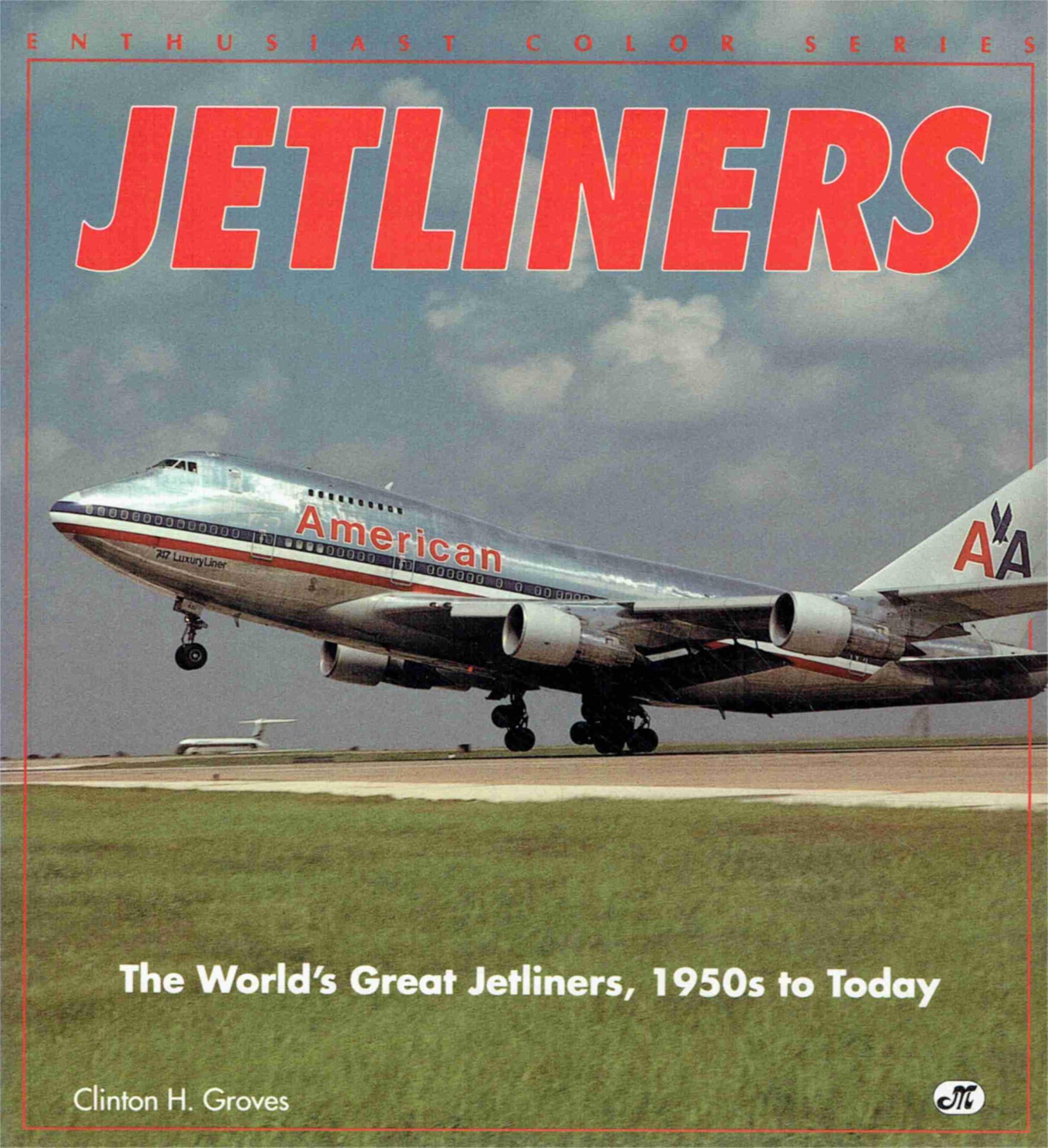 Jetliners: The World's Great Jetliners, 1950s to Today (Enthusiast Color Series) Business & Technology