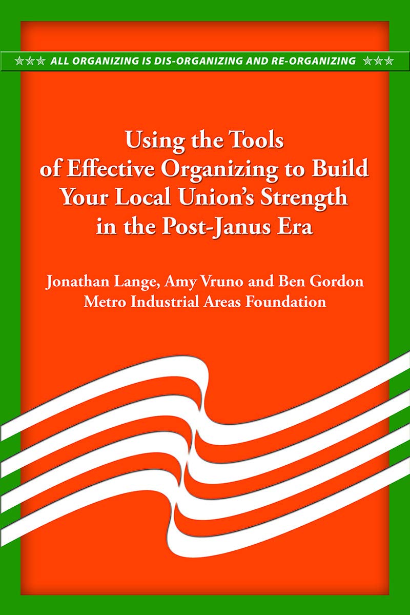 Using the Tools of Effective Organizing to Build Your Local Union's Strength in the Post-Janus Era Books