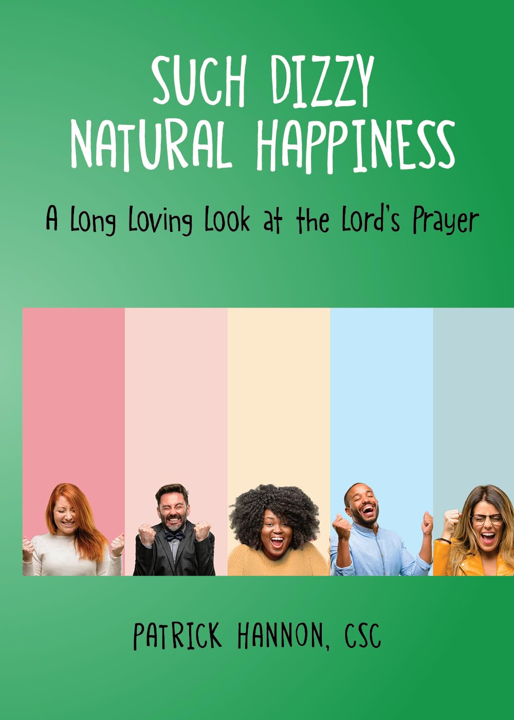 Such Dizzy Natural Happiness: A Long Loving Look at the Our Father Religion & Esotericism