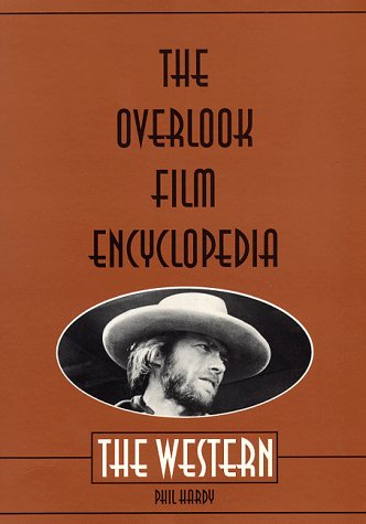 The Overlook Film Encyclopedia: The Western Film, Art & Culture