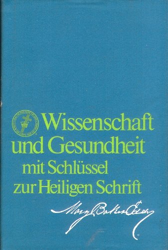 Wissenschaft Und Gesundheit Mit Schlussel Zur Heiligen Schrift (Science and Health With Key to the Scriptures) Religion & Esotericism