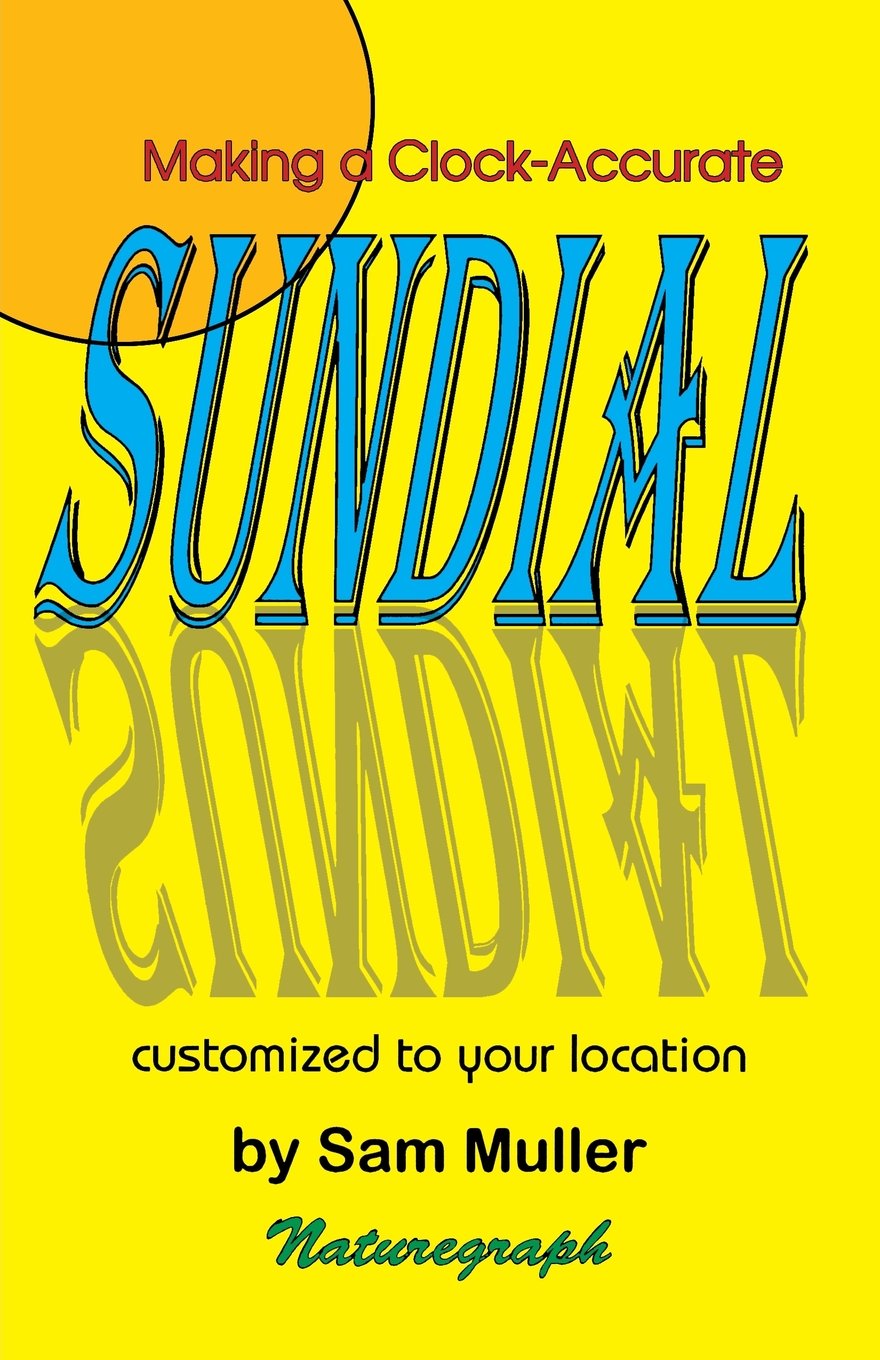 Making a Clock-Accurate Sundial: Customized to Your Location (For the Northern Hemisphere) book