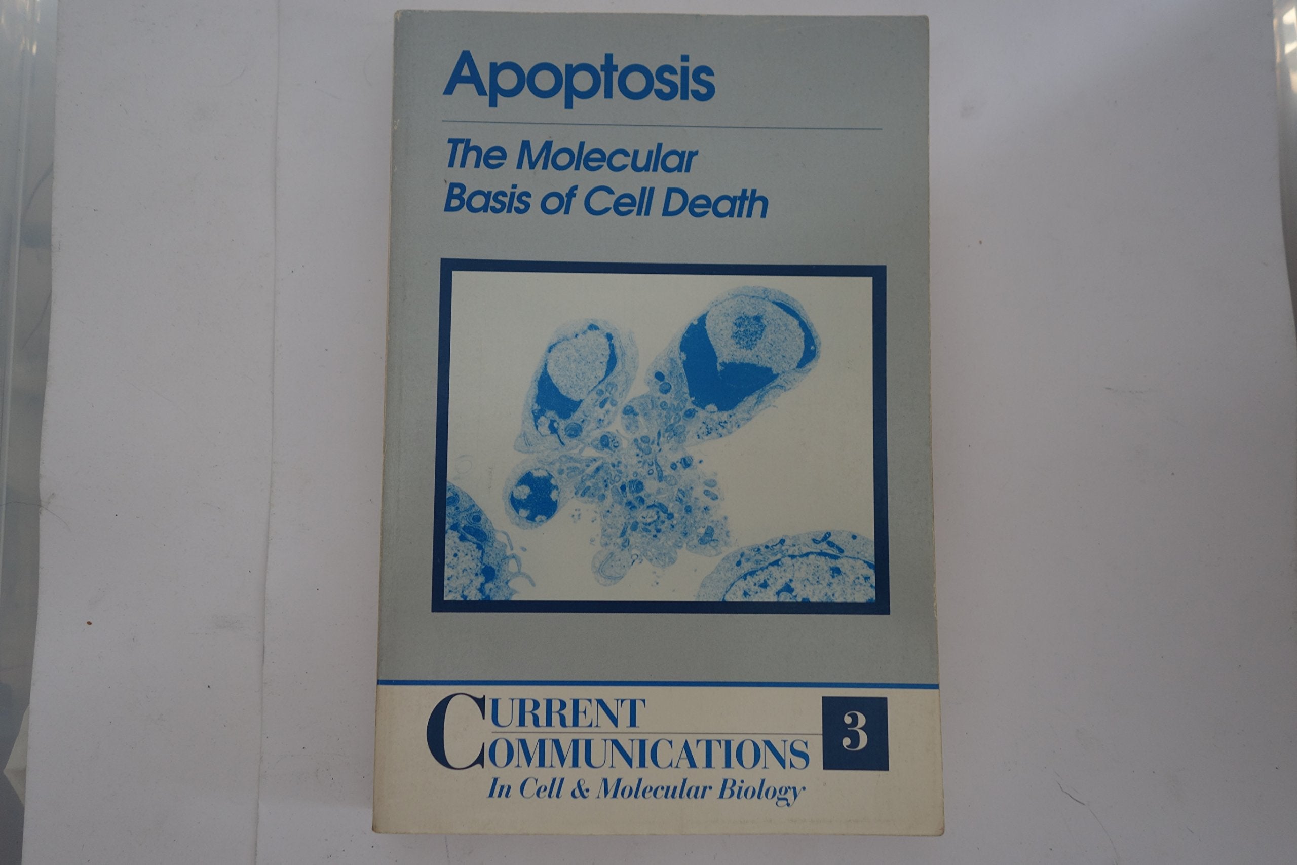 Apoptosis: The Molecular Basis of Cell Death (CURRENT COMMUNICATIONS IN CELL AND MOLECULAR BIOLOGY, Band 3) Business & Technology