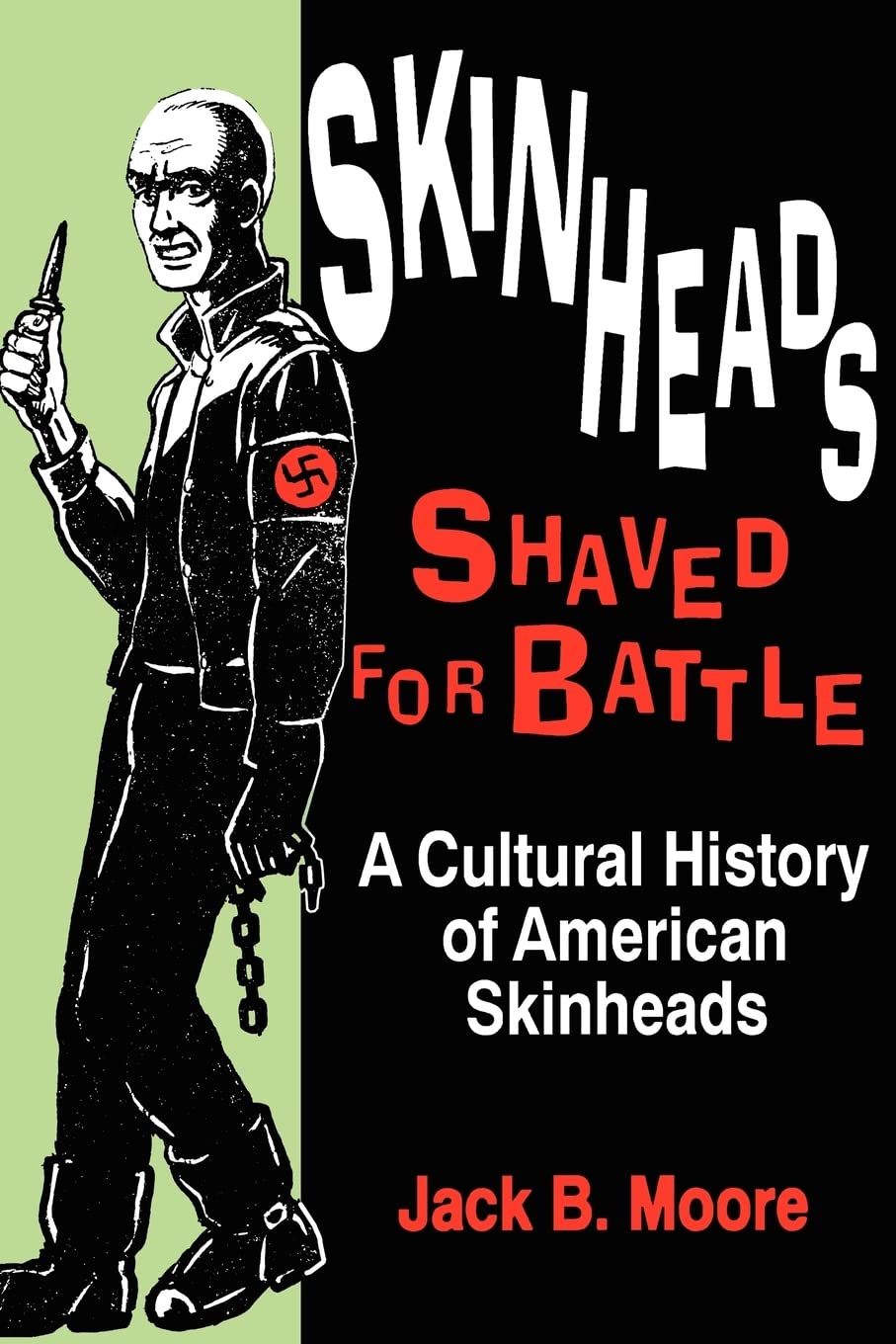 Skinheads Shaved for Battle: A Cultural History of American Skinheads Social Sciences