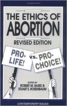 Ethics of Abortion: Pro-Choice Versus Pro-Life Philosophy