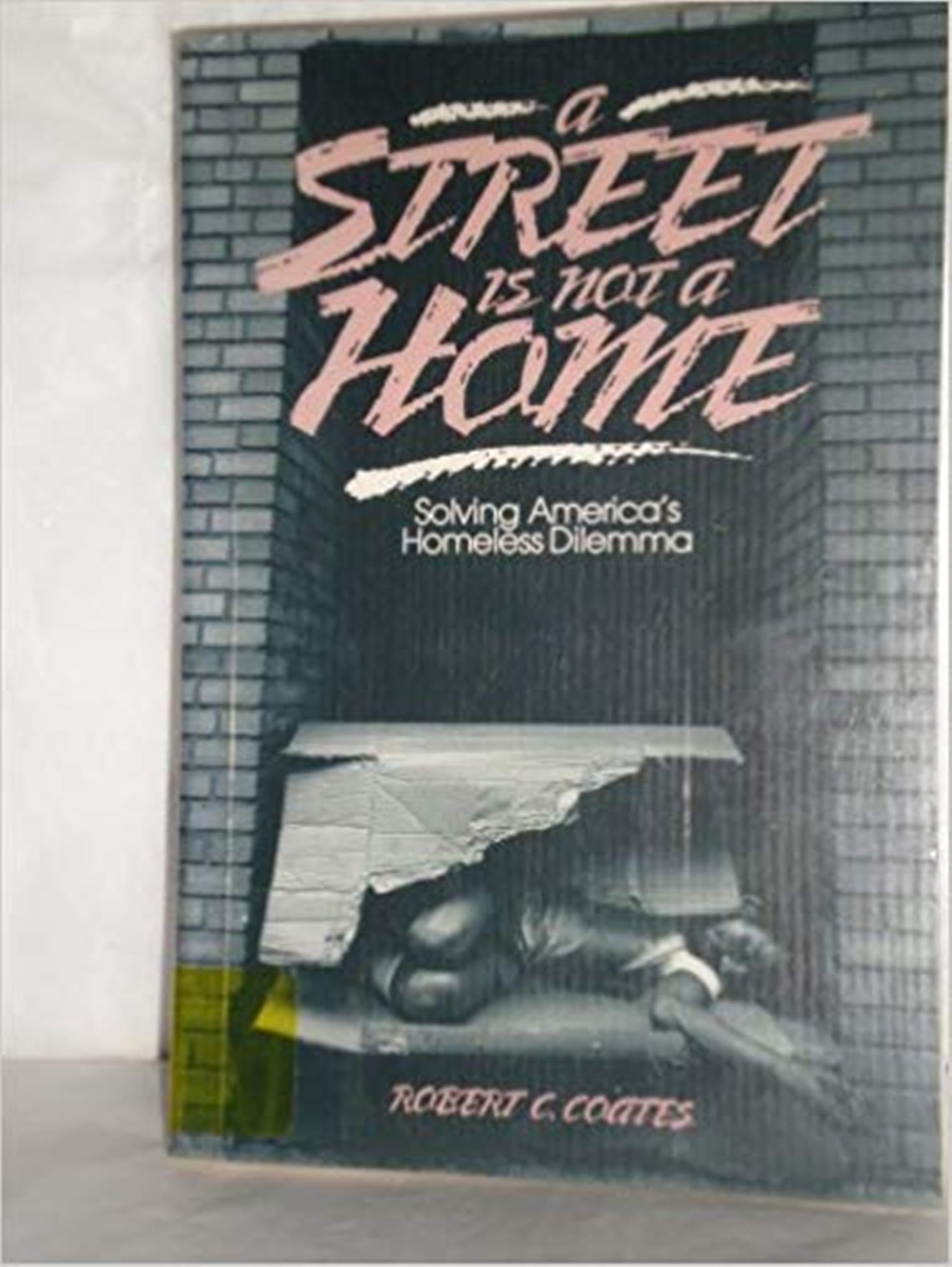 A Street Is Not a Home: Solving America's Homeless Dilemma Books