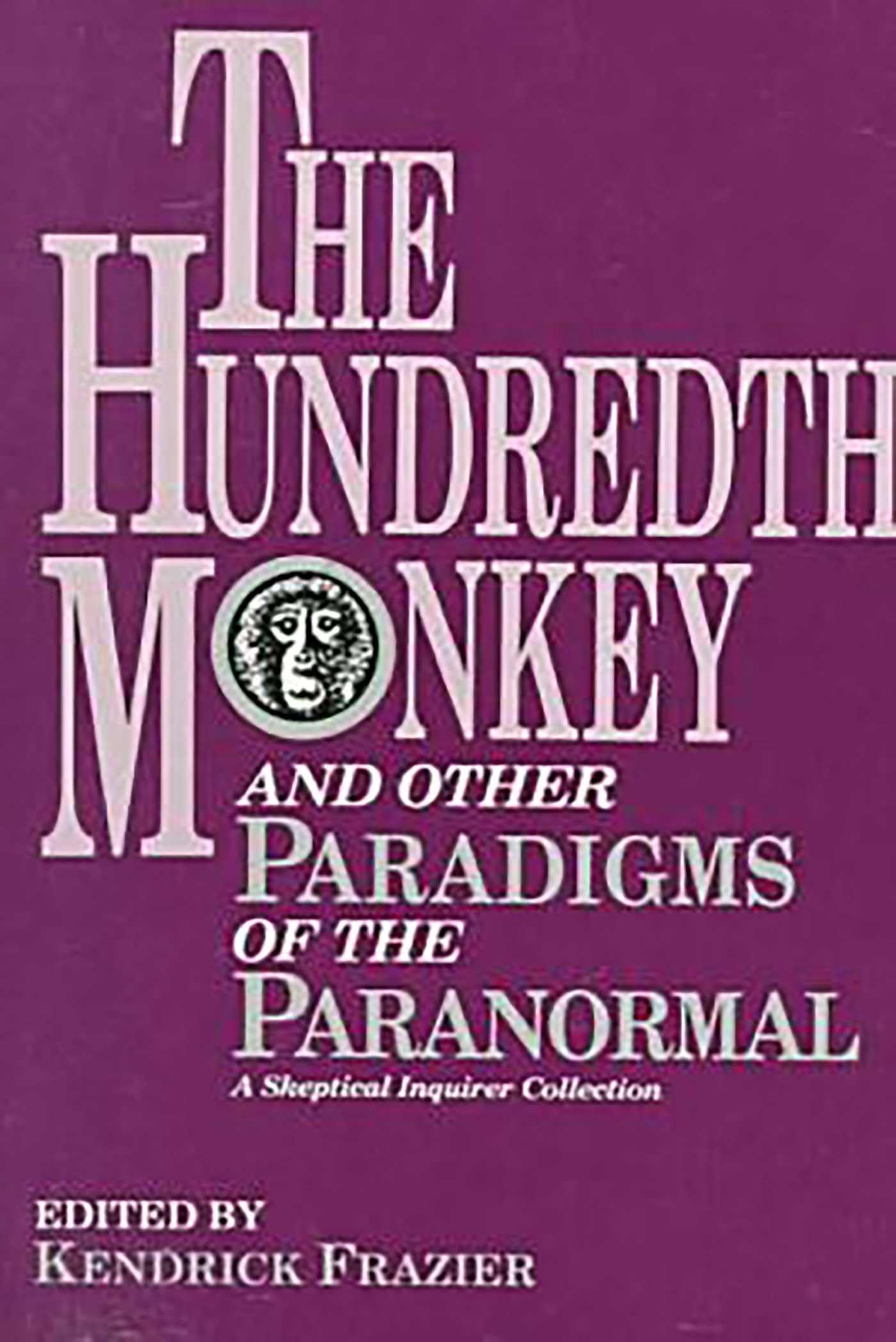 The Hundredth Monkey: And Other Paradigms of the Paranormal Business & Technology