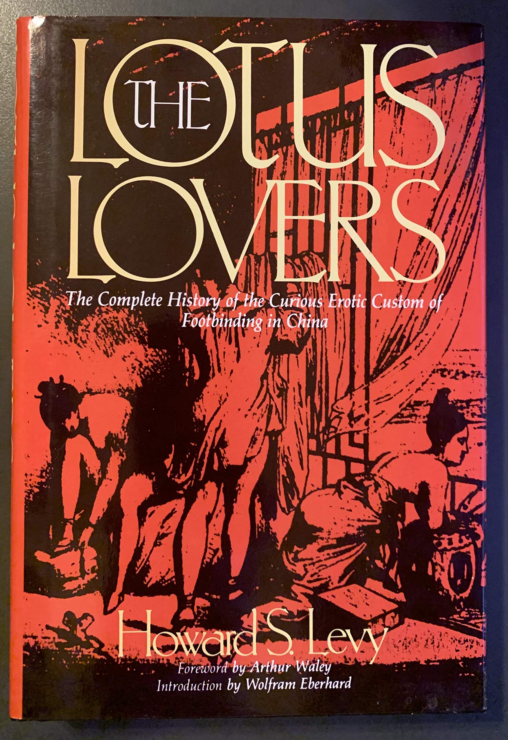 The Lotus Lovers: The Complete History of the Curious Erotic Custom of Footbinding in China (Chinese Erotic and Sexual Classics) Books
