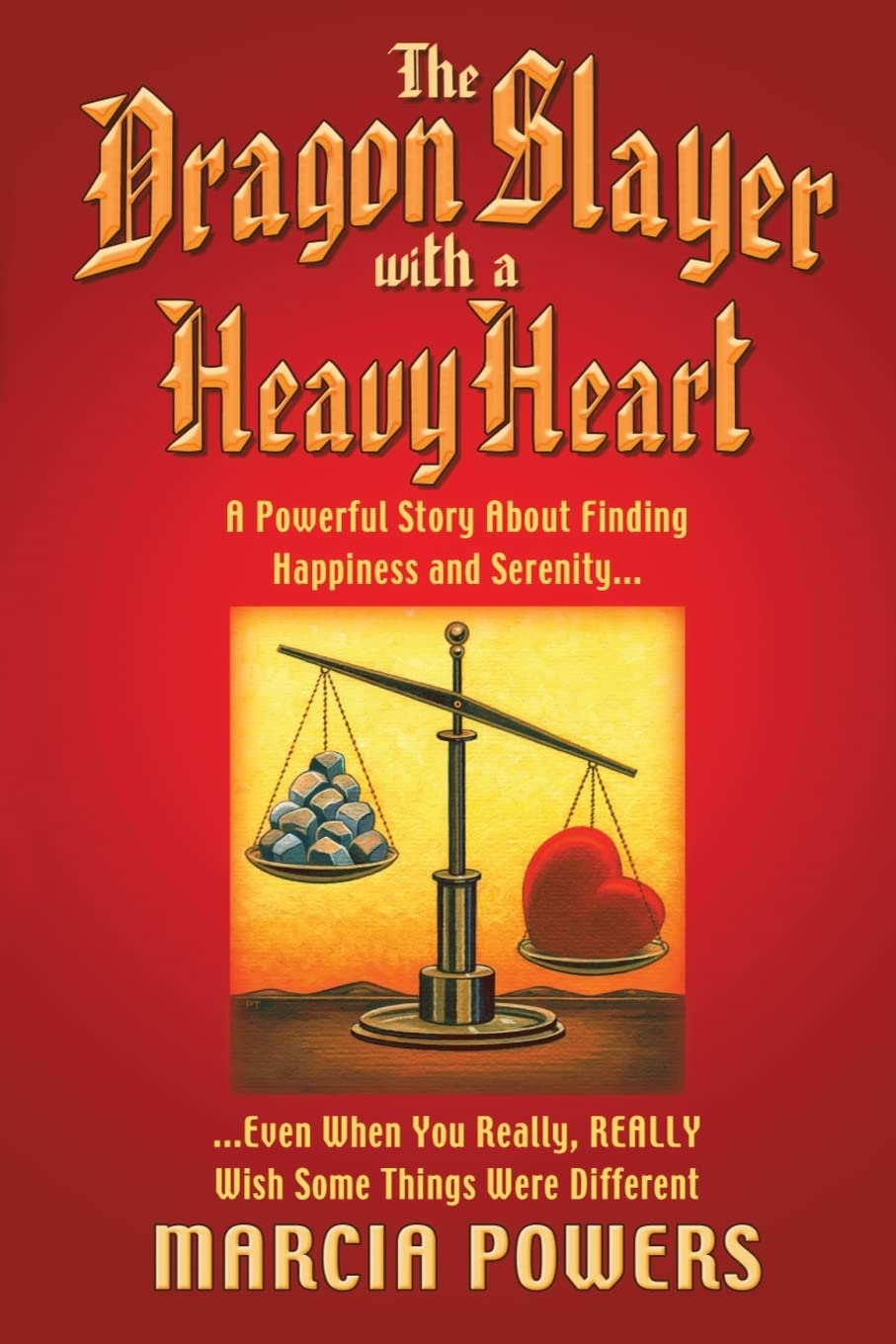 The Dragon Slayer With a Heavy Heart: A Powerful Story About Finding Happiness and Serenity. . .Even When You Really, Really Wish Some Things Were Different Contemporary literature