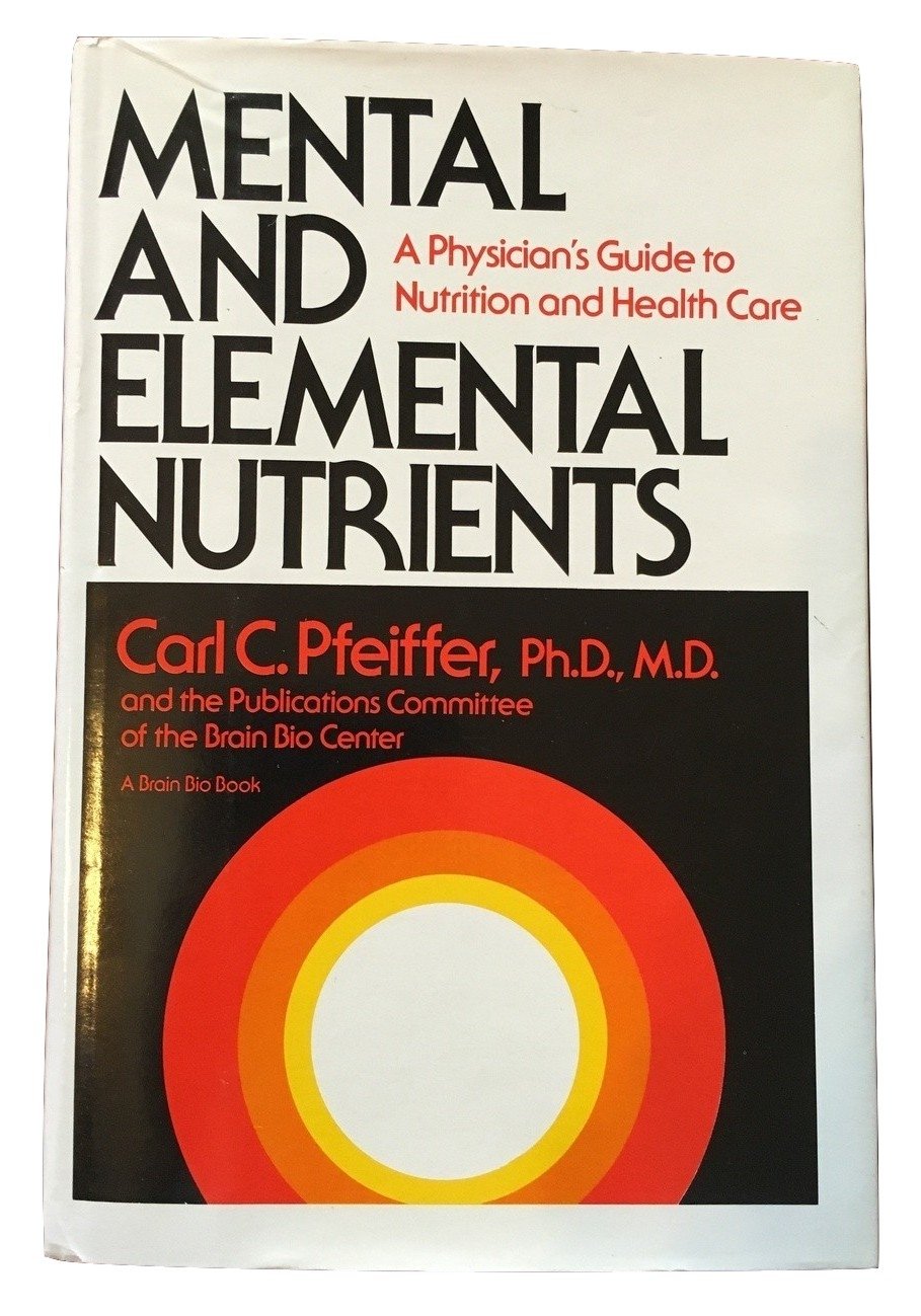 Mental and Elemental Nutrients: A Physician's Guide to Nutrition and Health Care book