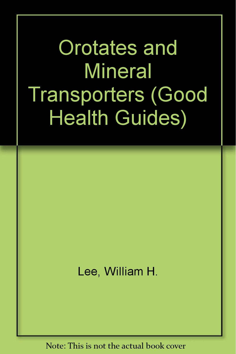 Orotates and Other Mineral Transporters (Good Health Guide Ser) Health, Nutrition & Fitness