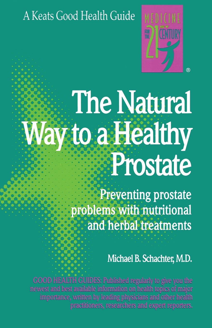 The Natural Way to a Healthy Prostate: Preventing Prostate Problems With Nutritional and Herbal Treatments Health, Nutrition & Fitness