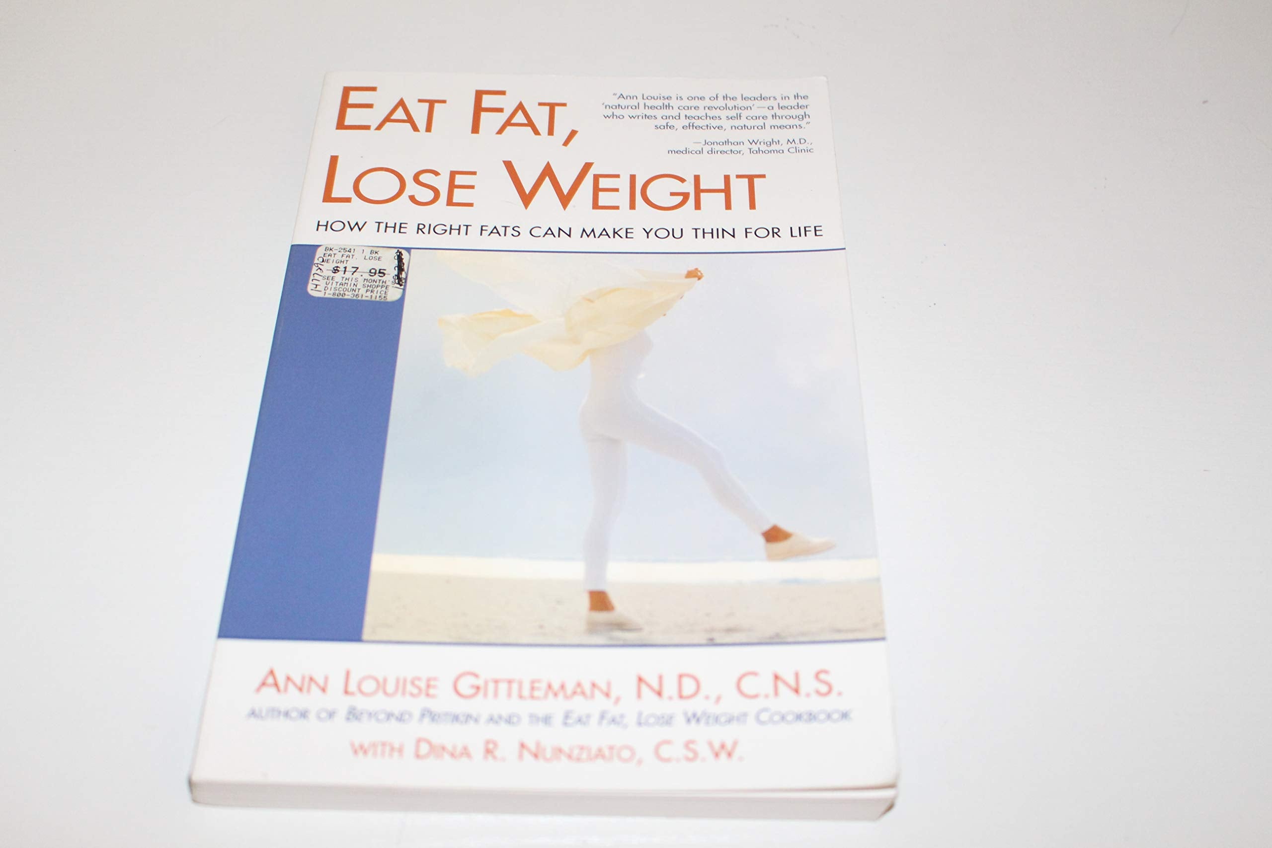 Eat Fat, Lose Weight: The Right Fats Can Make You Thin for Life Health, Nutrition & Fitness